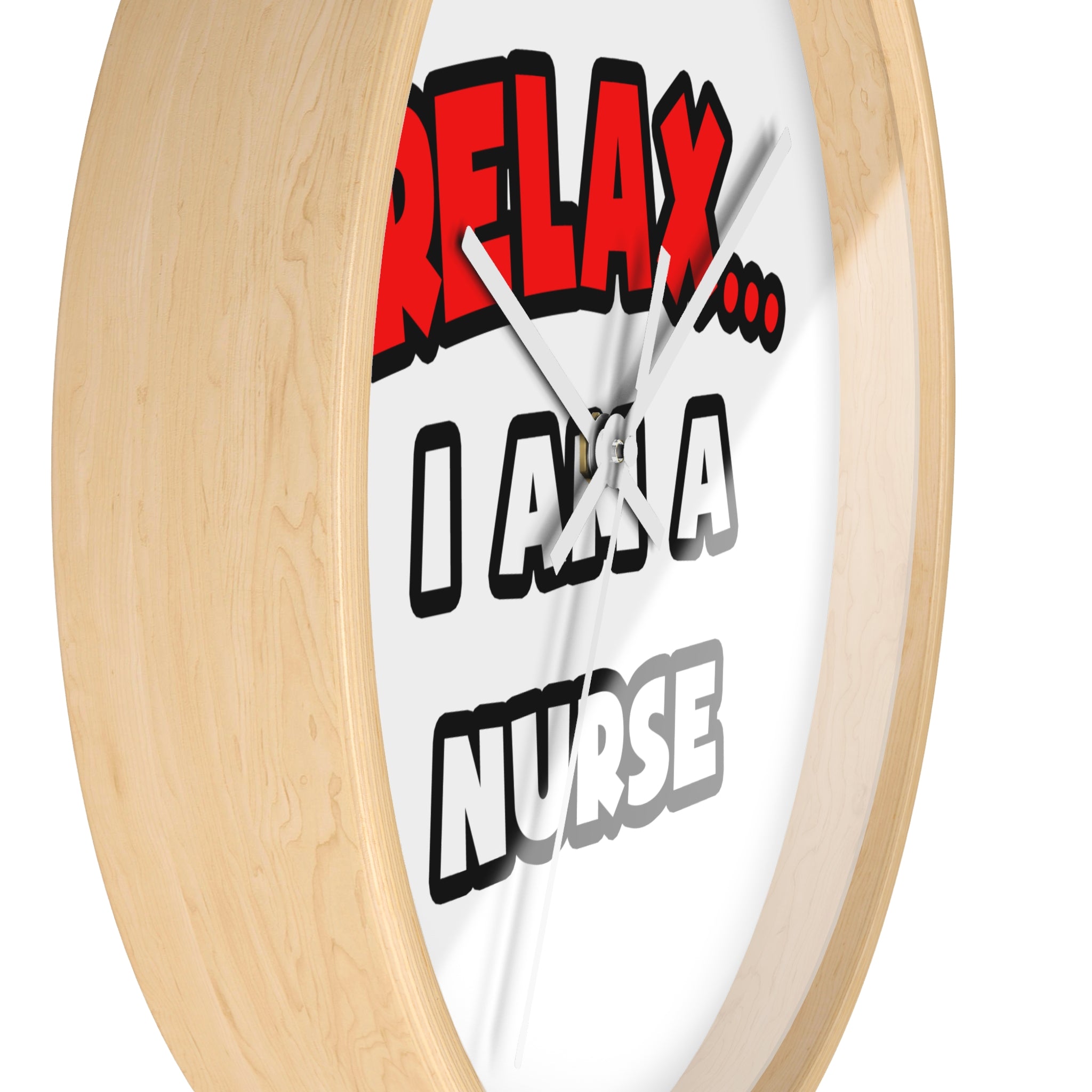 Relax ... I Am A Nurse - Wall Clock
