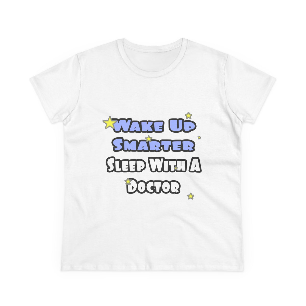 Wake Up Smarter...Sleep With a Doctor - Women's Midweight Cotton Tee