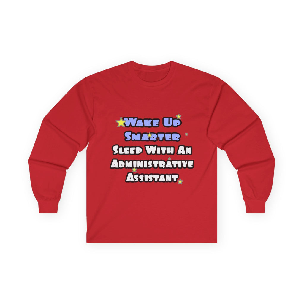 Wake Up Smarter...Sleep With an Admin Asst - Unisex Ultra Cotton Long Sleeve Tee
