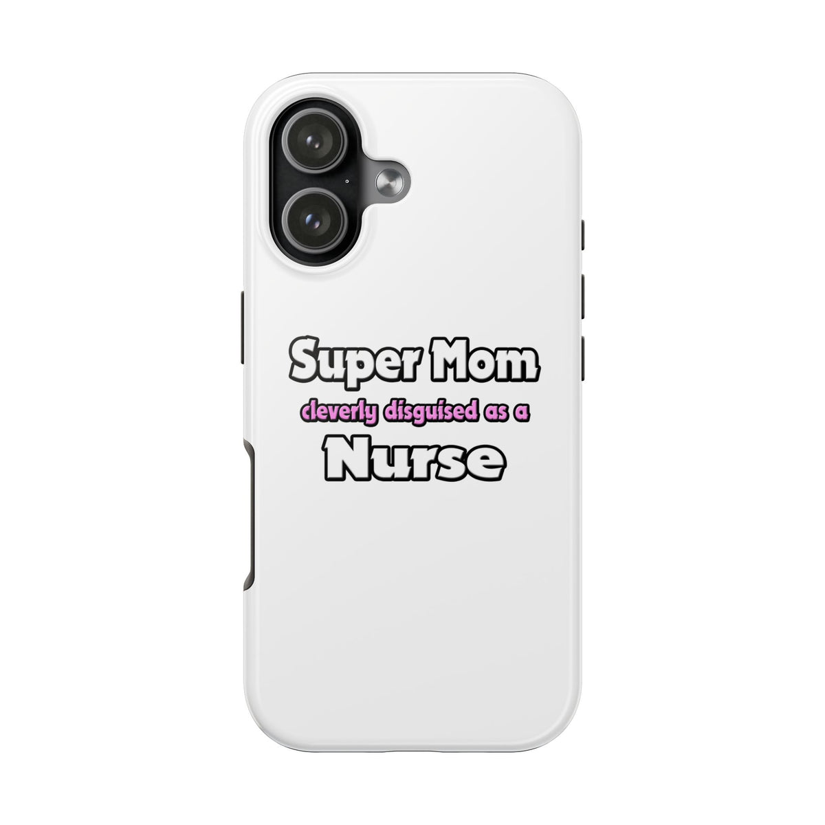 Super Mom ... Nurse - Tough Phone Cases