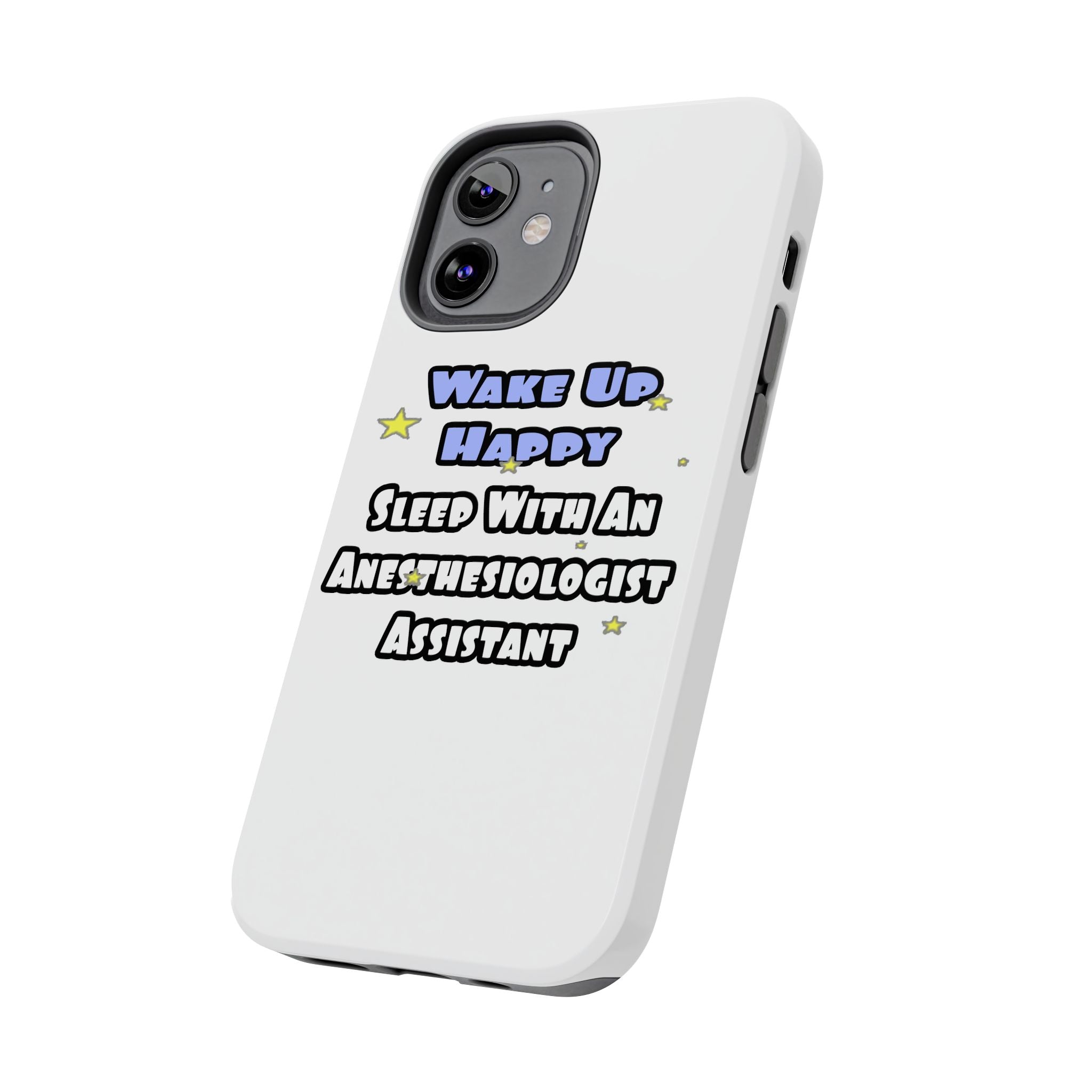 Wake Up Happy .. Sleep With Anesthesiologist Asst - Tough Phone Cases