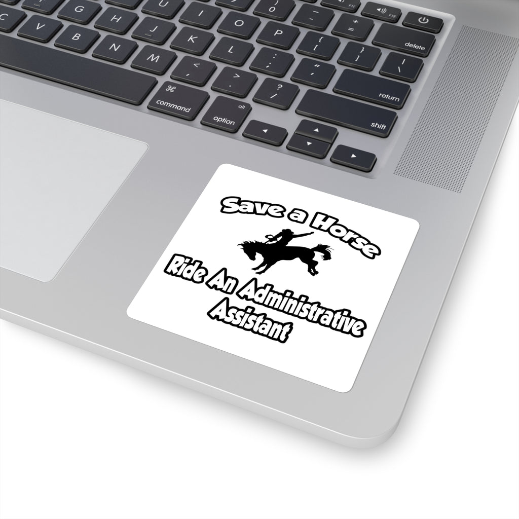 Save a Horse, Ride an Administrative Assistant - Square Stickers
