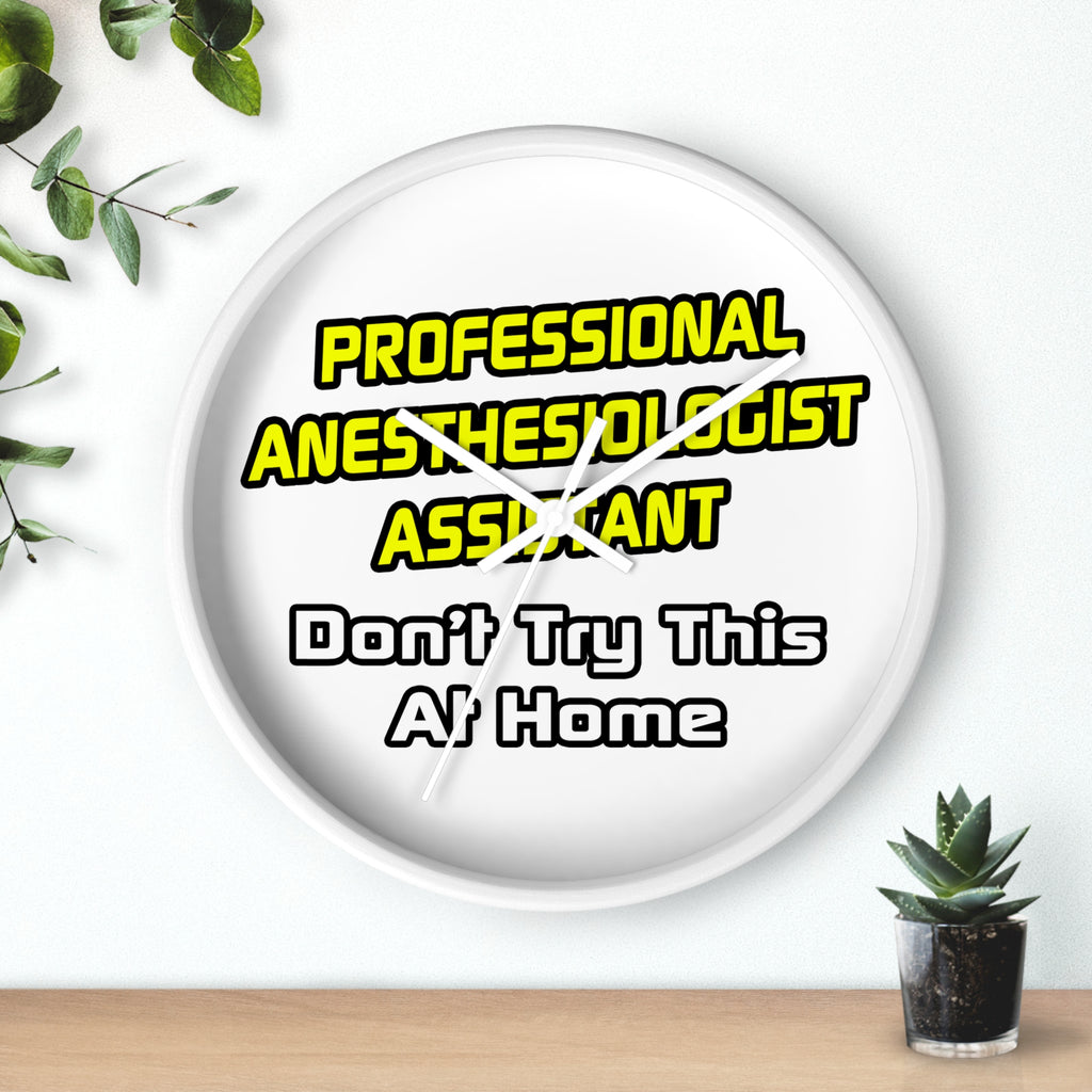 Professional Anesthesiologist Assistant .. Joke - Wall Clock