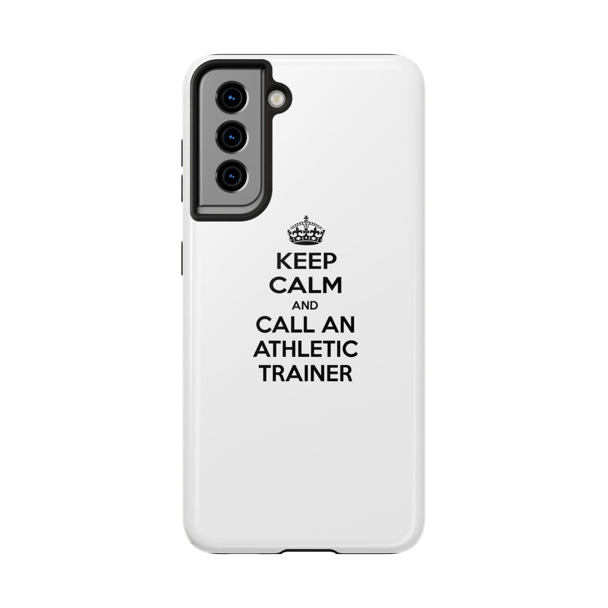 Keep Calm and Call an Athletic Trainer - Tough Phone Cases