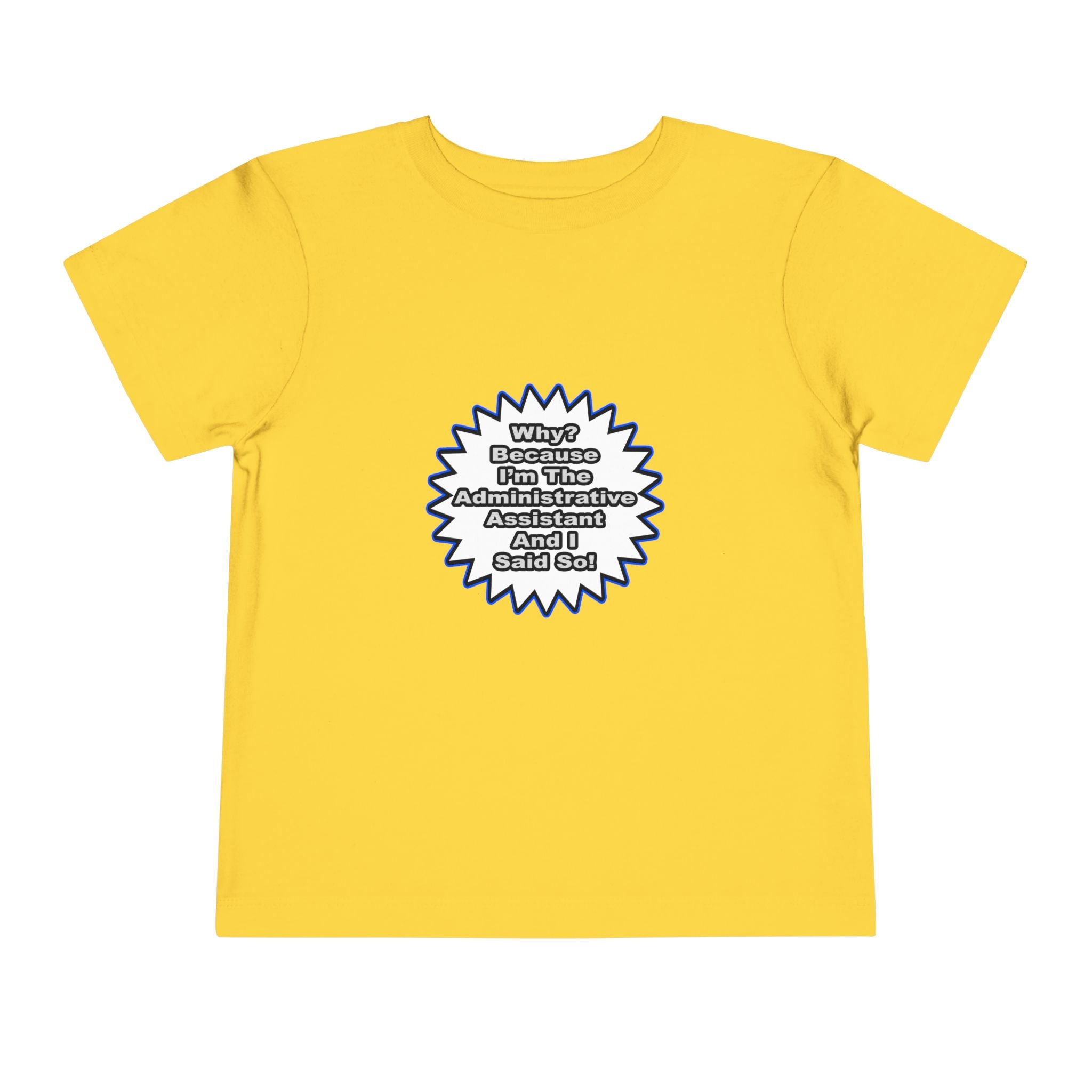 Administrative Assistant...Because I Said So - Toddler Short Sleeve Tee