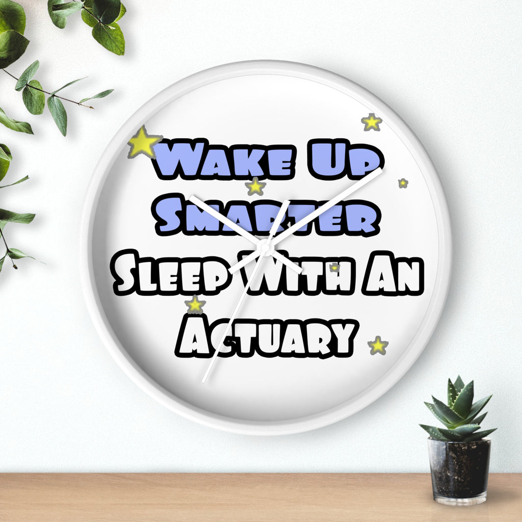 Wake Up Smarter...Sleep With an Actuary - Wall Clock