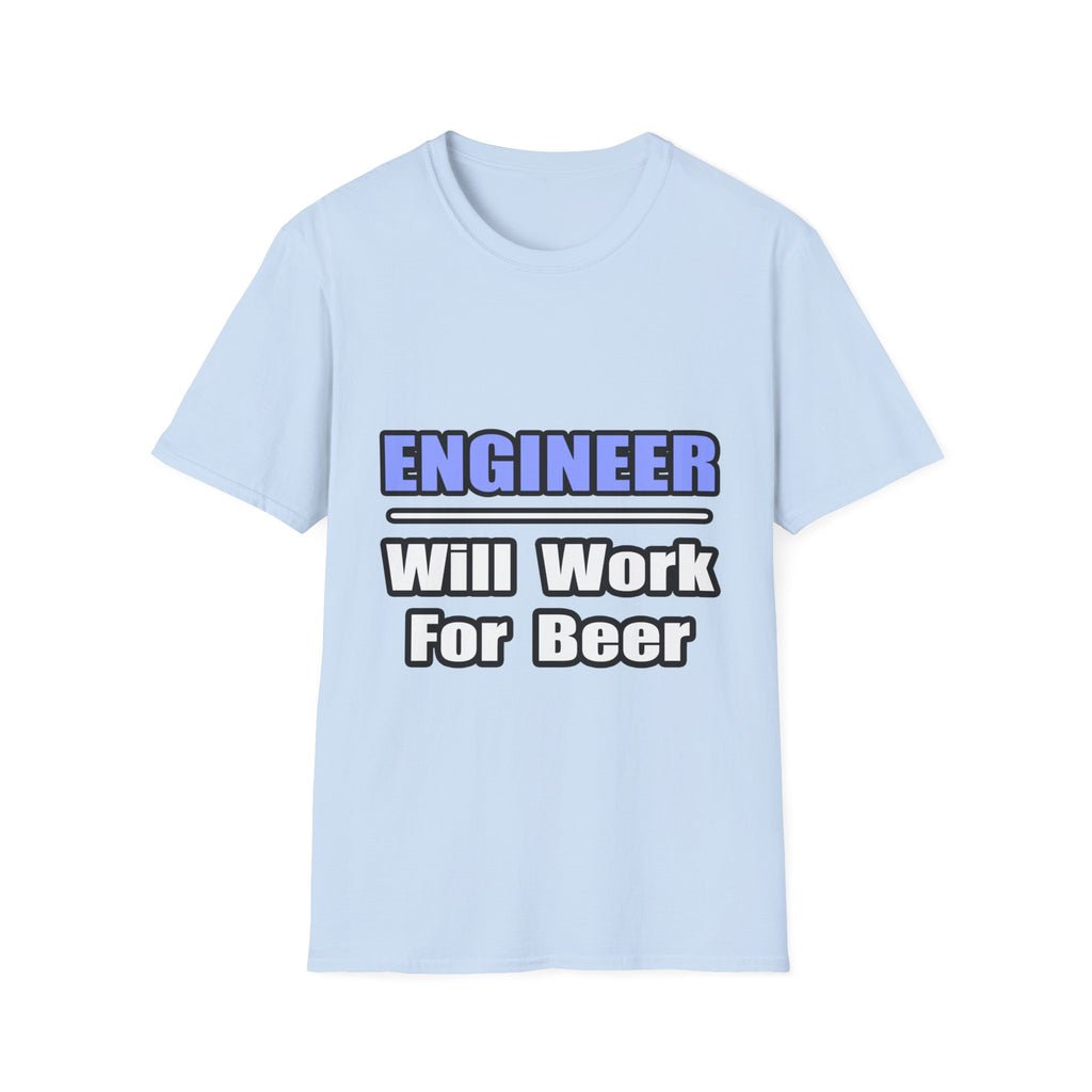 Engineer...Will Work For Beer - Unisex Softstyle T-Shirt