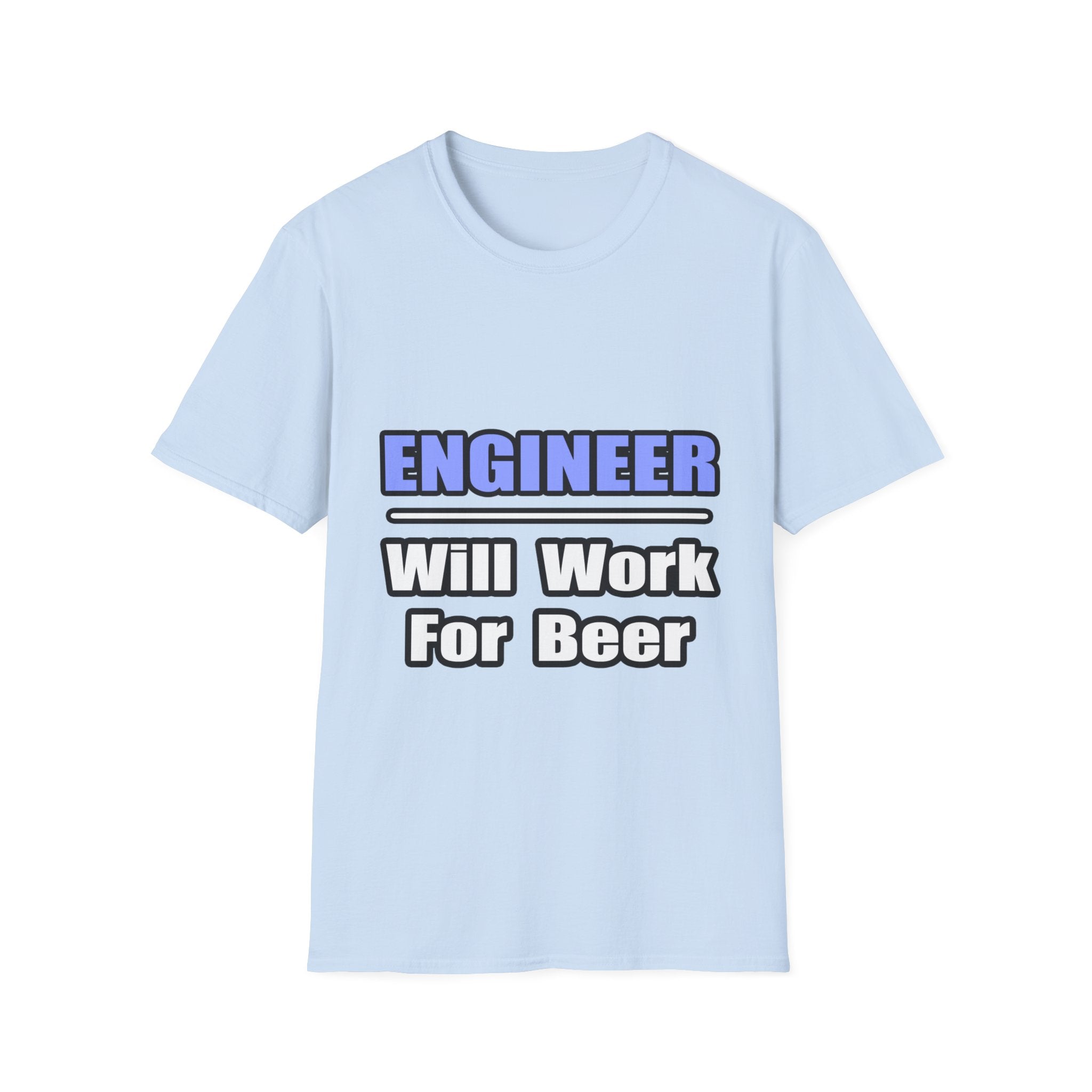 Engineer...Will Work For Beer - Unisex Softstyle T-Shirt
