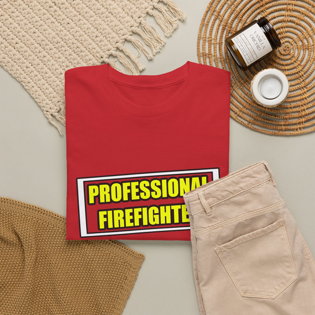 Professional Firefighter...Don't Try At Home - Unisex Heavy Cotton Tee