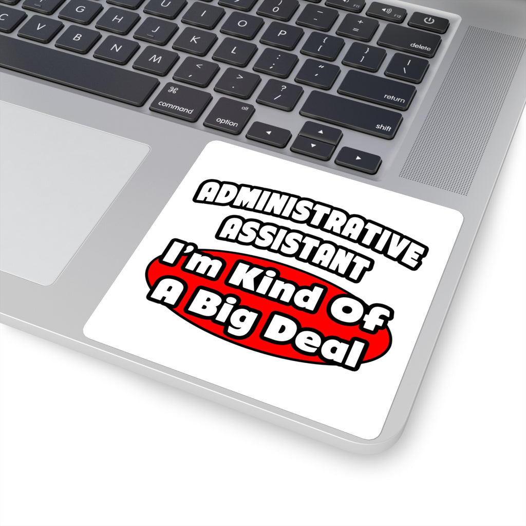 Administrative Assistant...Big Deal - Square Stickers
