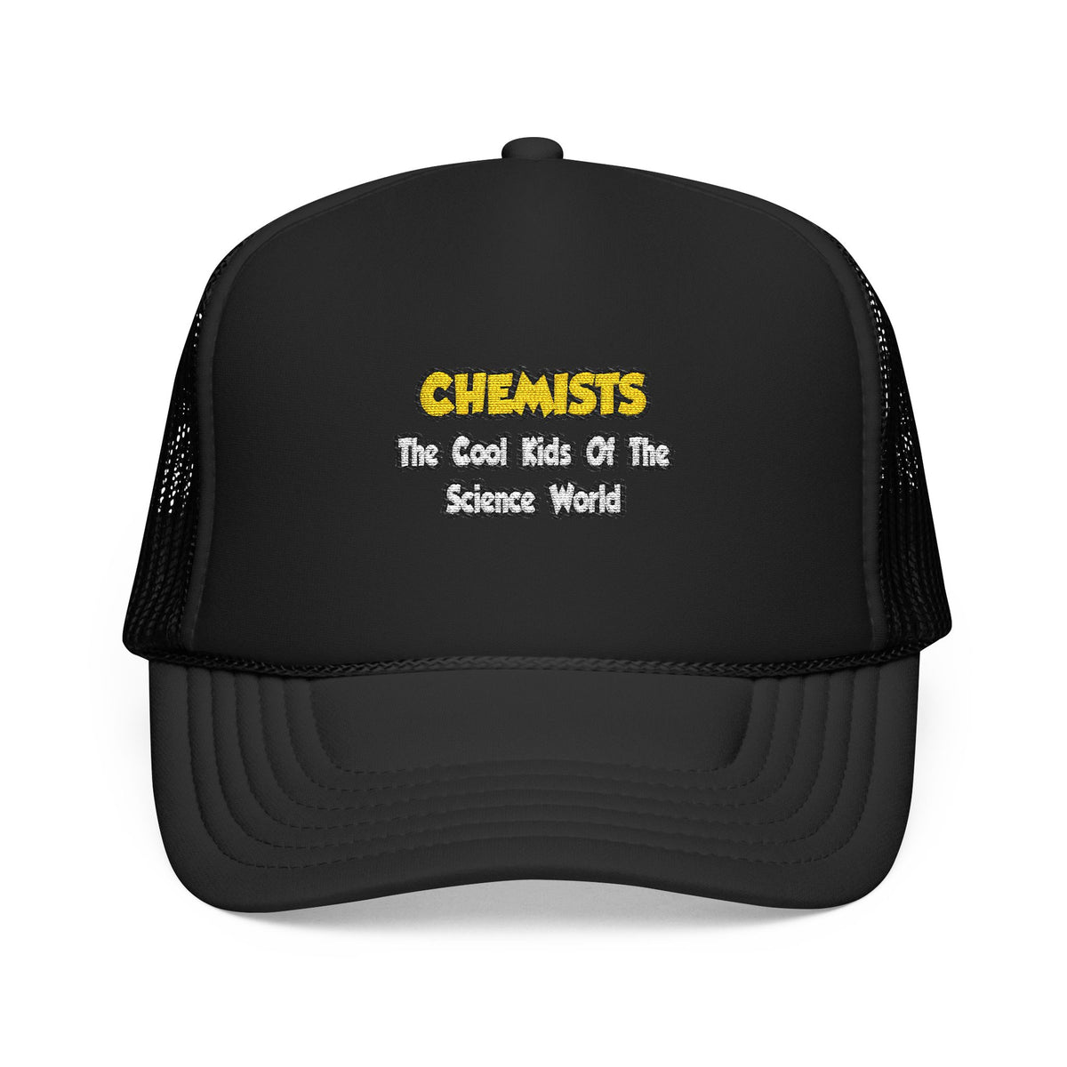 Chemists...Cool Kids of Science World - Foam Trucker Hat