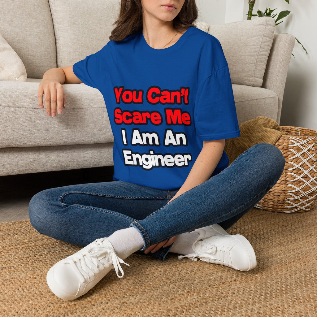 You Can't Scare Me...Engineer - Unisex Softstyle T-Shirt