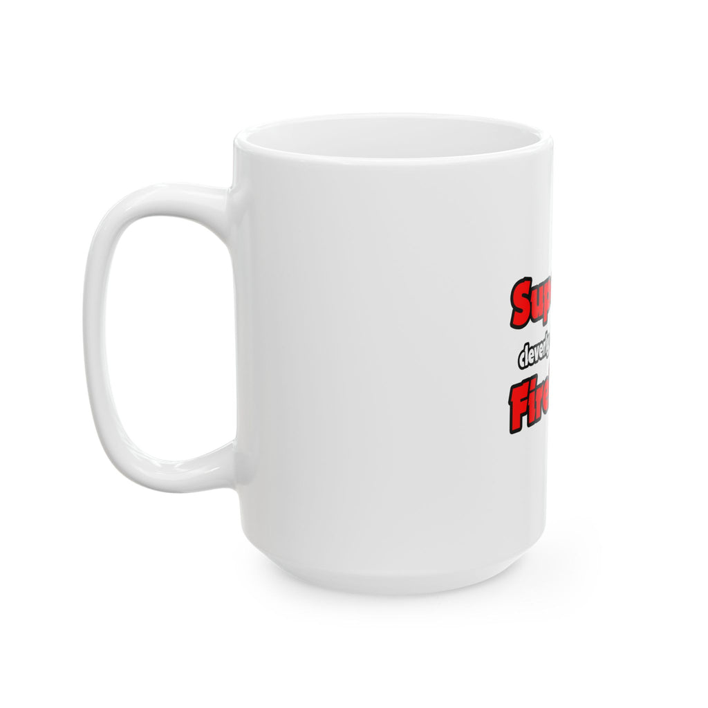 Super Dad ... Firefighter - Ceramic Mug, (11oz, 15oz)