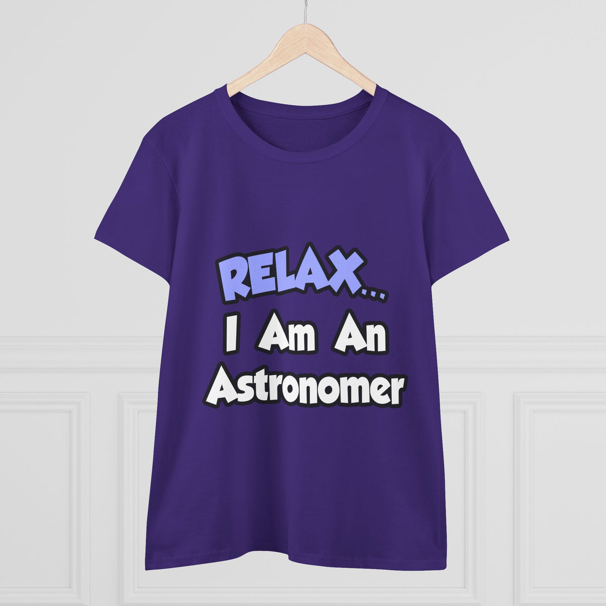 Relax...I'm An Astronomer - Women's Midweight Cotton Tee