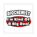 Biochemist...Big Deal - Square Stickers