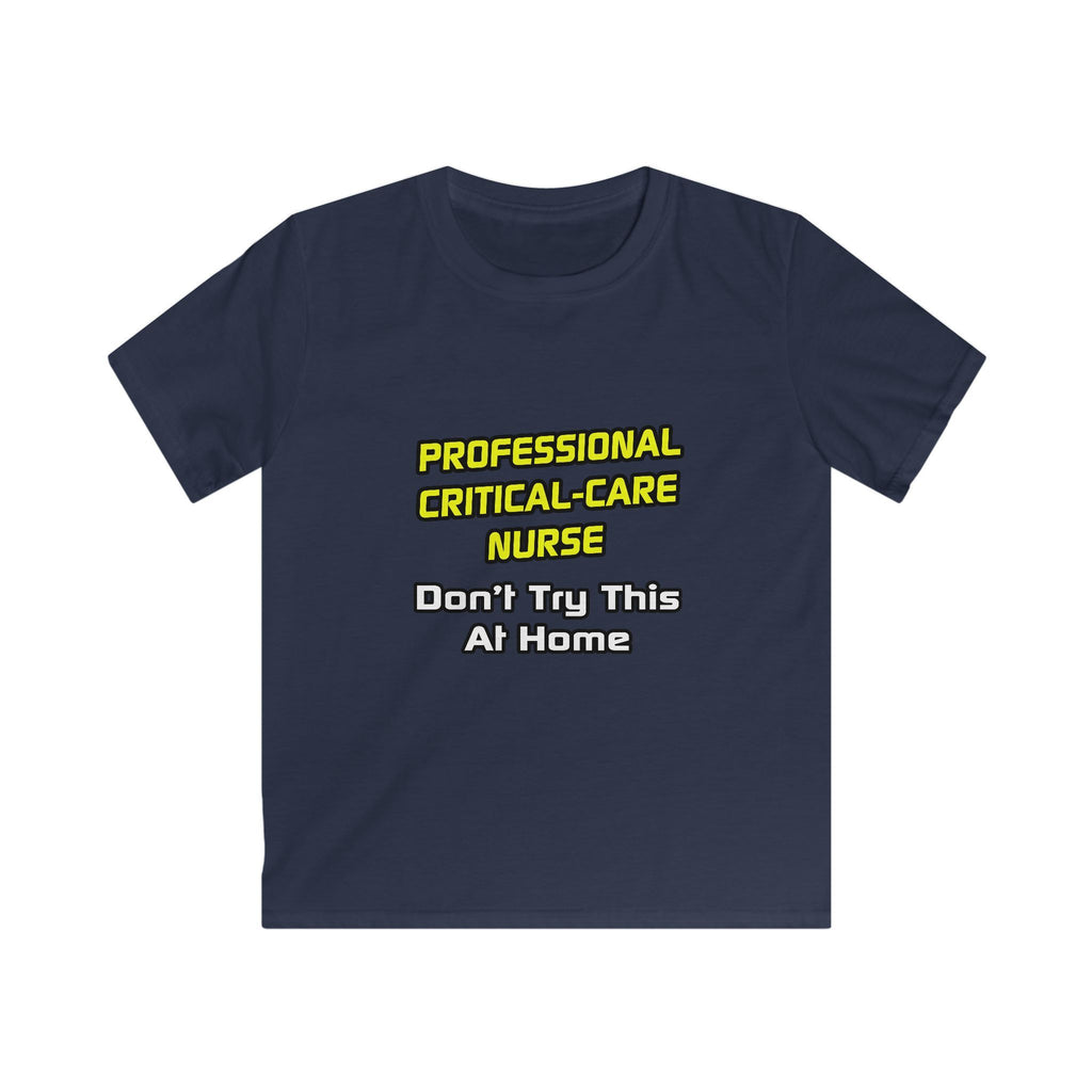 Professional Critical Care Nurse .. Joke - Kids Softstyle Tee