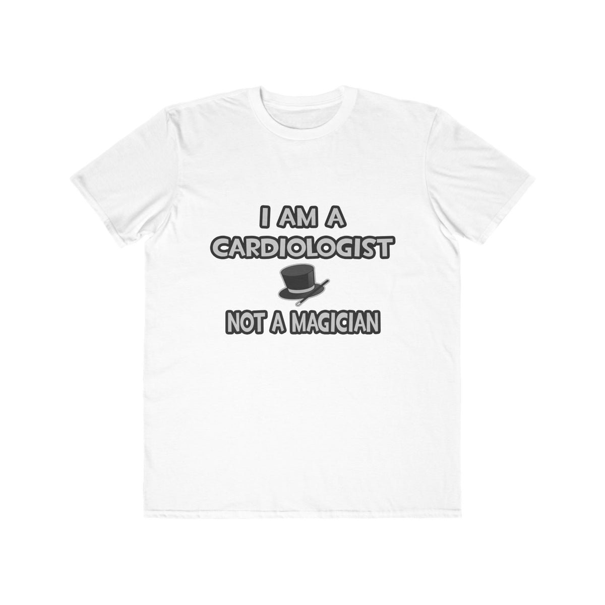 I Am A Cardiologist ... Not A Magician - Men's Lightweight Fashion Tee