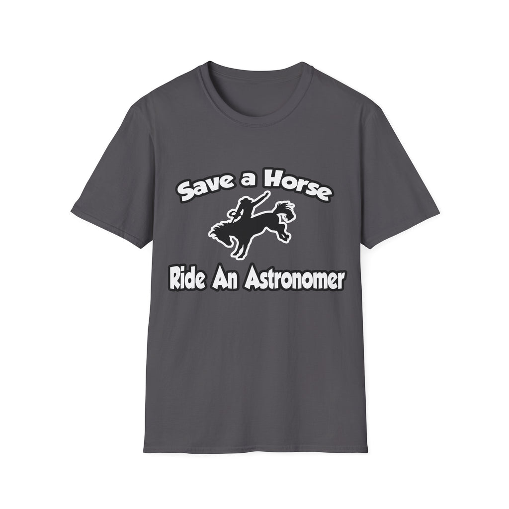 Save a Horse, Ride an Astronomer - Unisex Softstyle T-Shirt