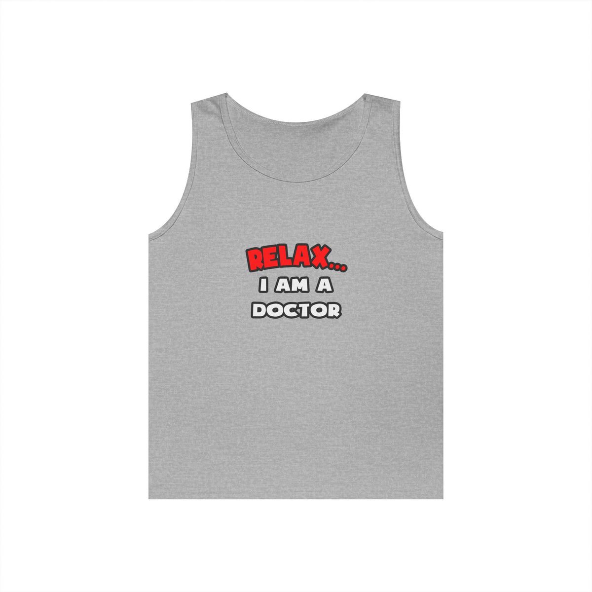Relax ... I Am A Doctor - Unisex Heavy Cotton Tank Top