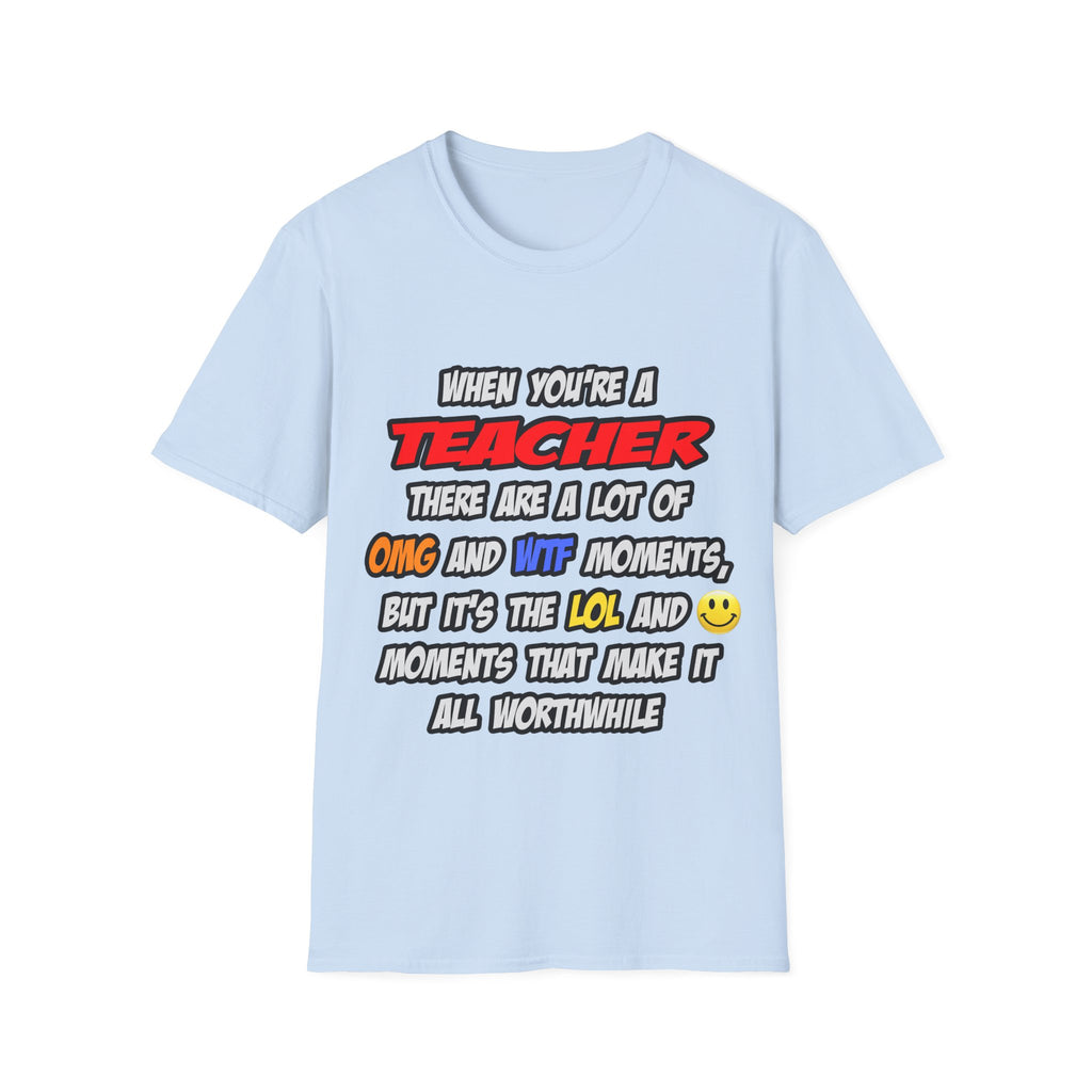 Teacher .. OMG WTF LOL - Unisex Softstyle T-Shirt