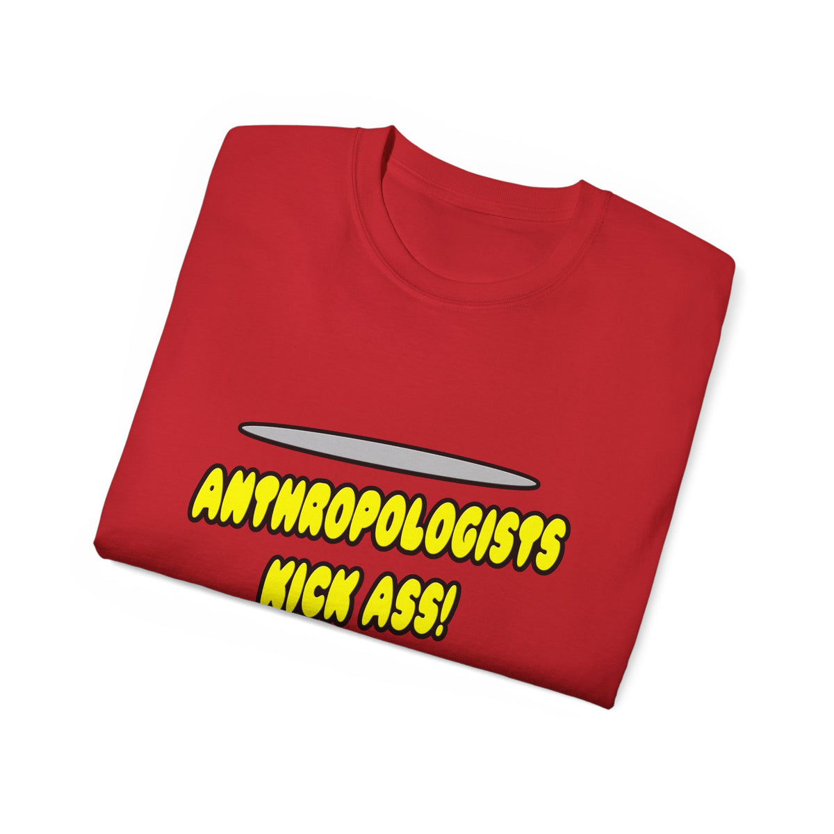 Anthropologists Kick Ass! - Unisex Ultra Cotton Tee