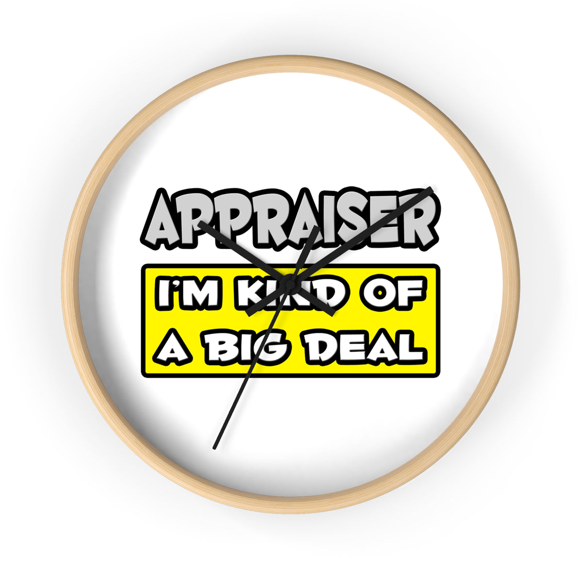 Appraiser .. I'm Kind of a Big Deal - Wall Clock