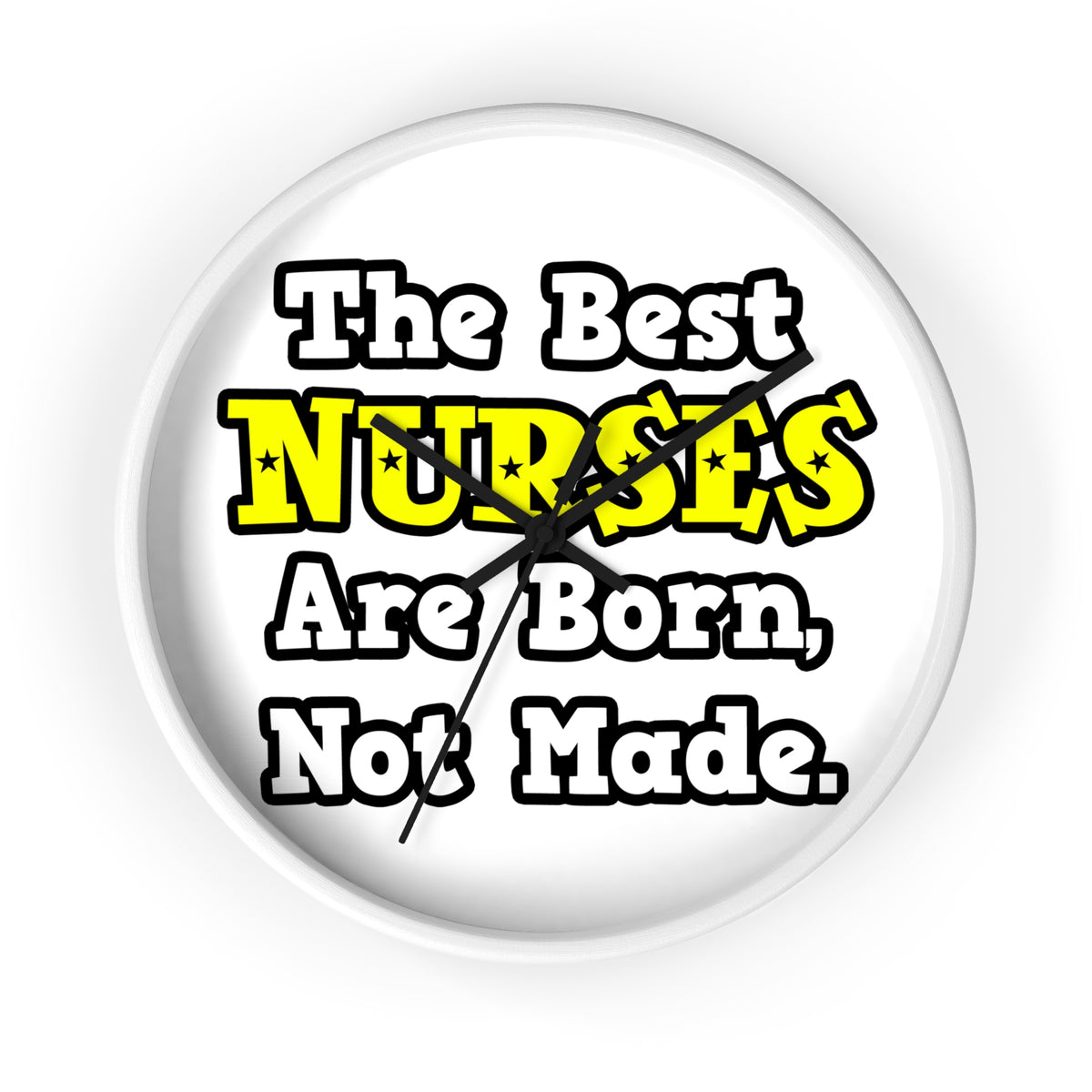 The Best Nurses Are Born, Not Made - Wall Clock