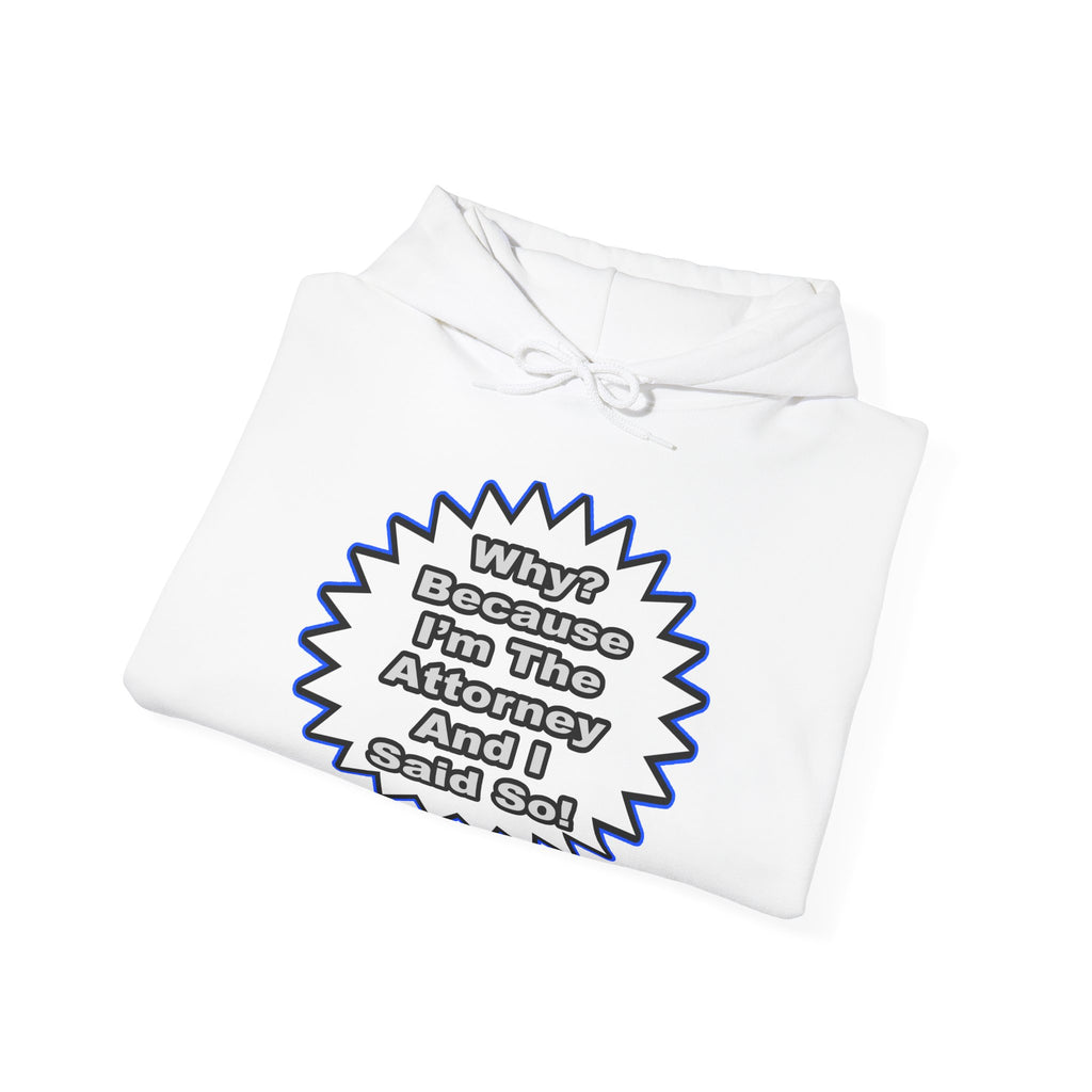 Attorney...Because I Said So - Unisex Heavy Blend™ Hooded Sweatshirt