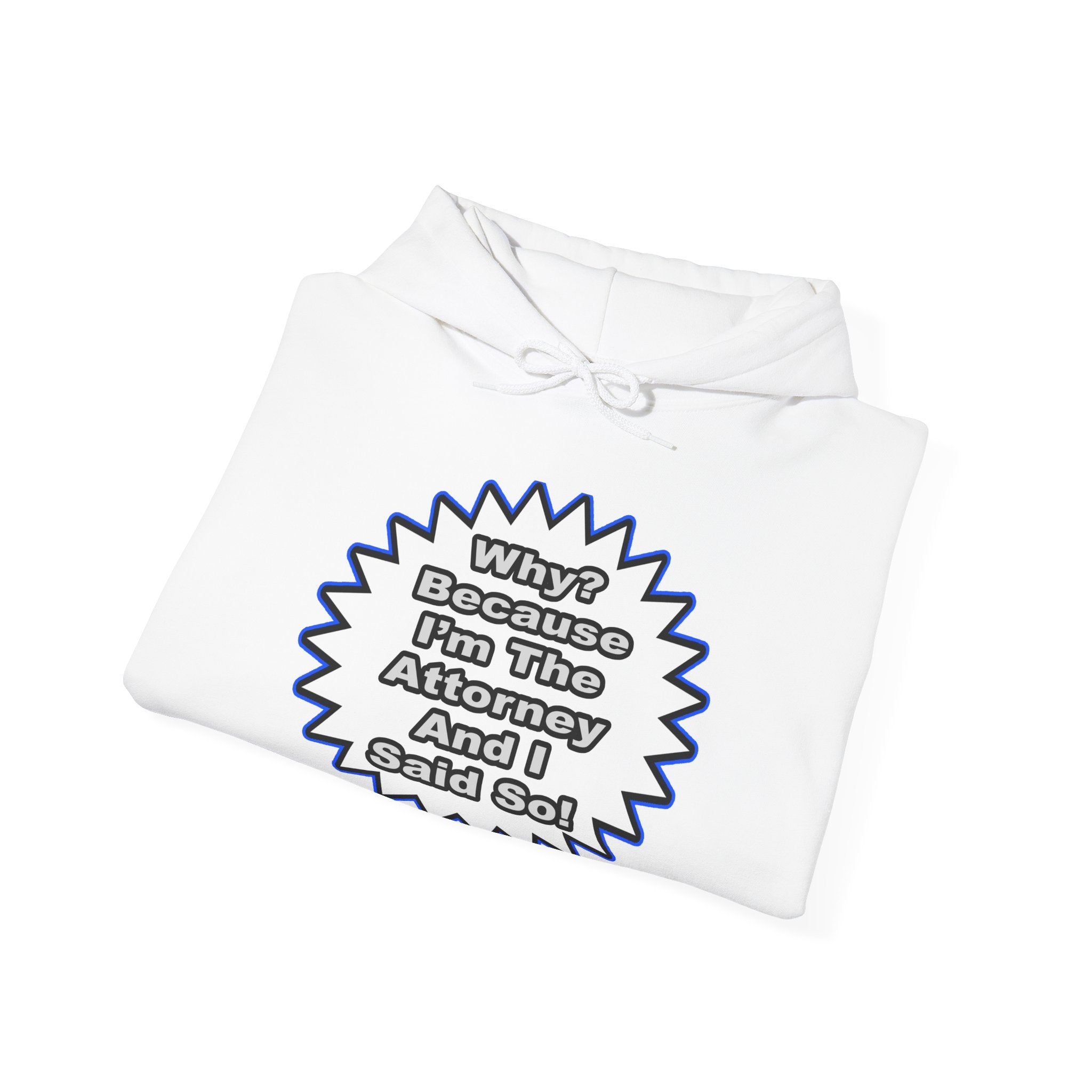 Attorney...Because I Said So - Unisex Heavy Blend™ Hooded Sweatshirt