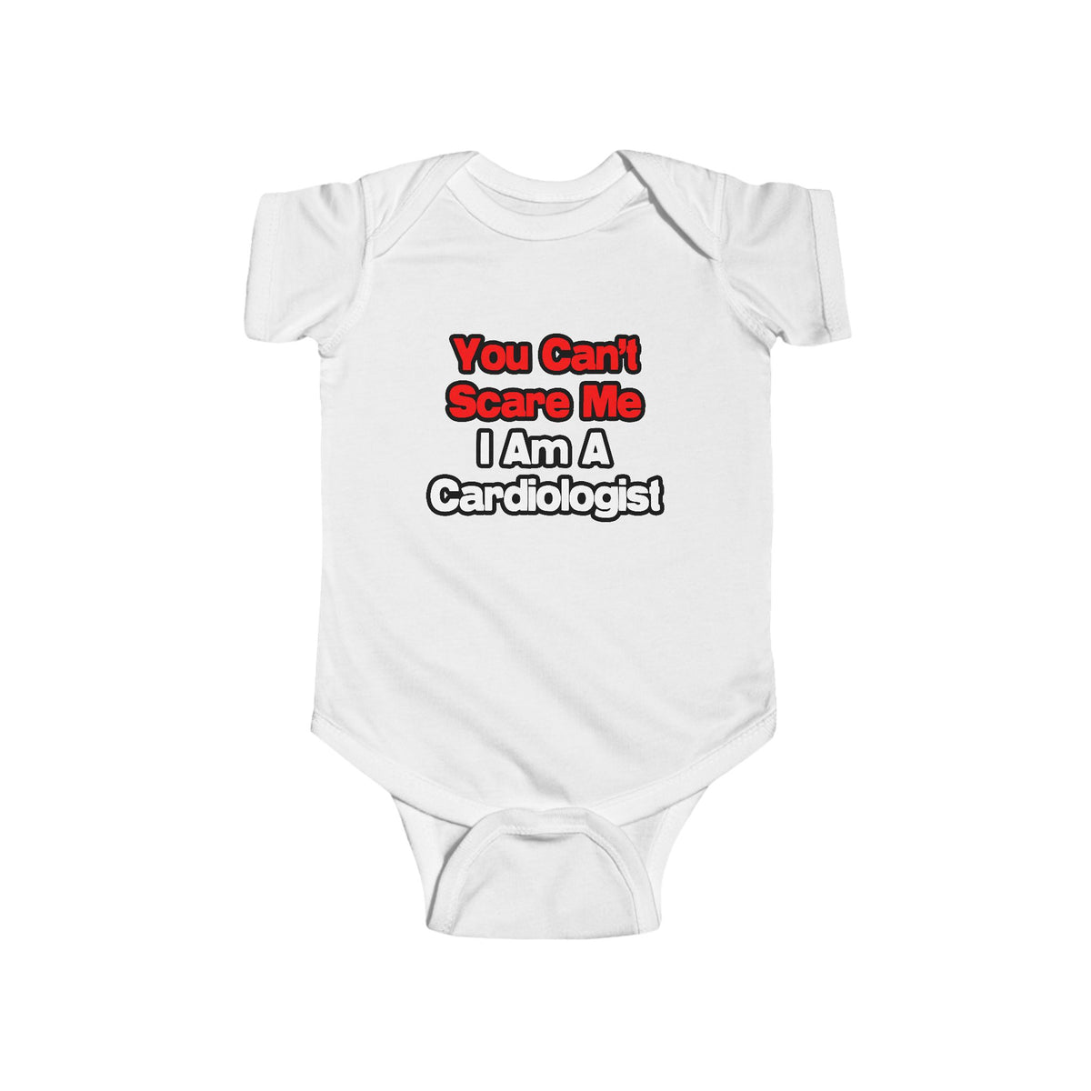 You Can't Scare Me...Cardiologist - Infant Fine Jersey Bodysuit