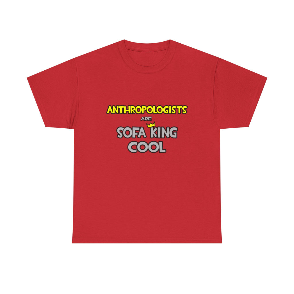 Anthropologists Are Sofa King Cool - Unisex Heavy Cotton Tee