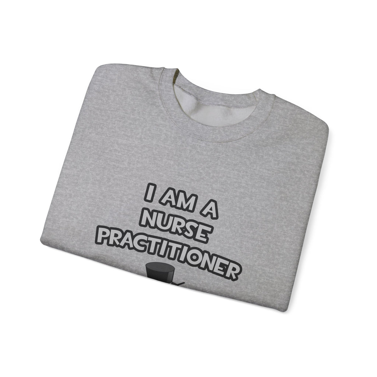 I Am A Nurse Practitioner ... Not A Magician - Unisex Heavy Blend™ Crewneck Sweatshirt