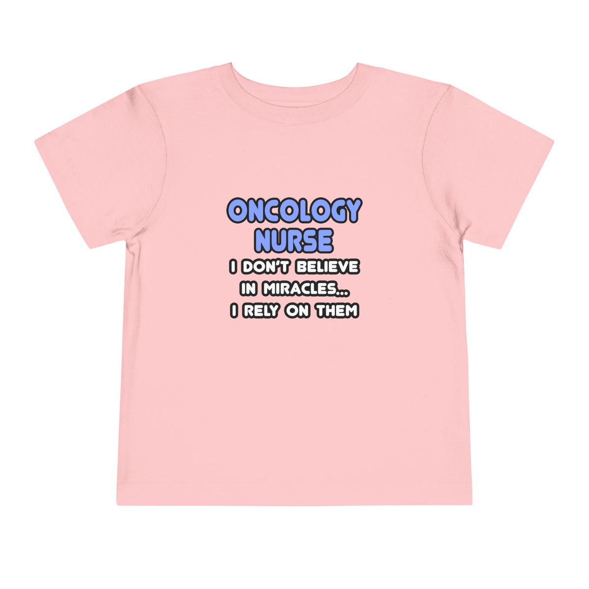 Miracles and Oncology Nurses - Toddler Short Sleeve Tee
