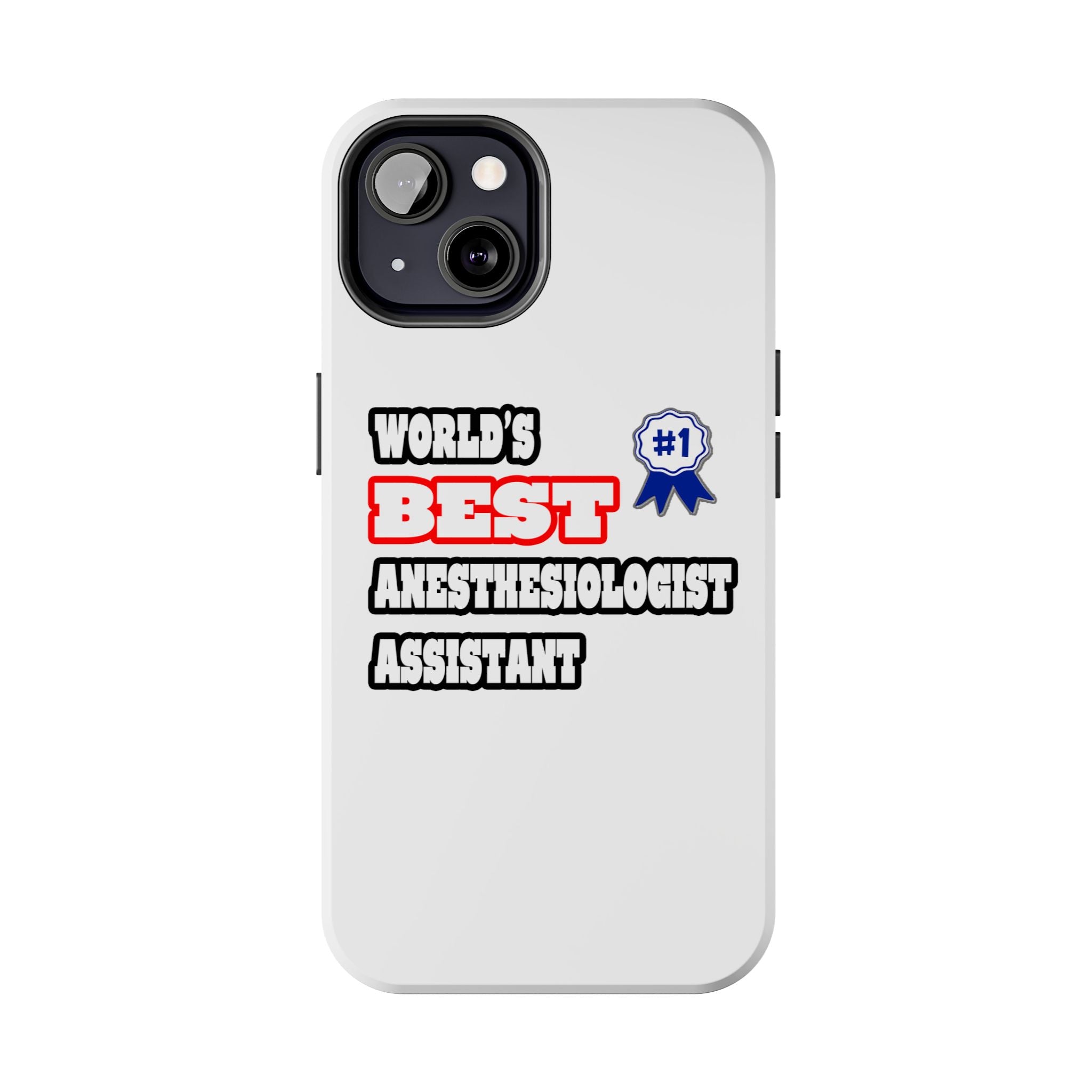World's Best Anesthesiologist Assistant - Tough Phone Cases