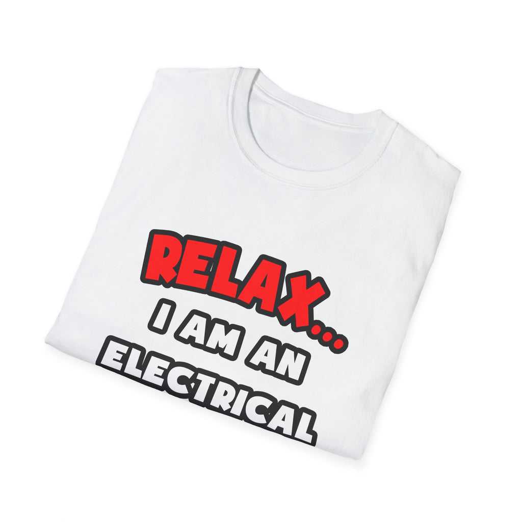 Relax ... I Am An Electrical Engineer - Unisex Softstyle T-Shirt