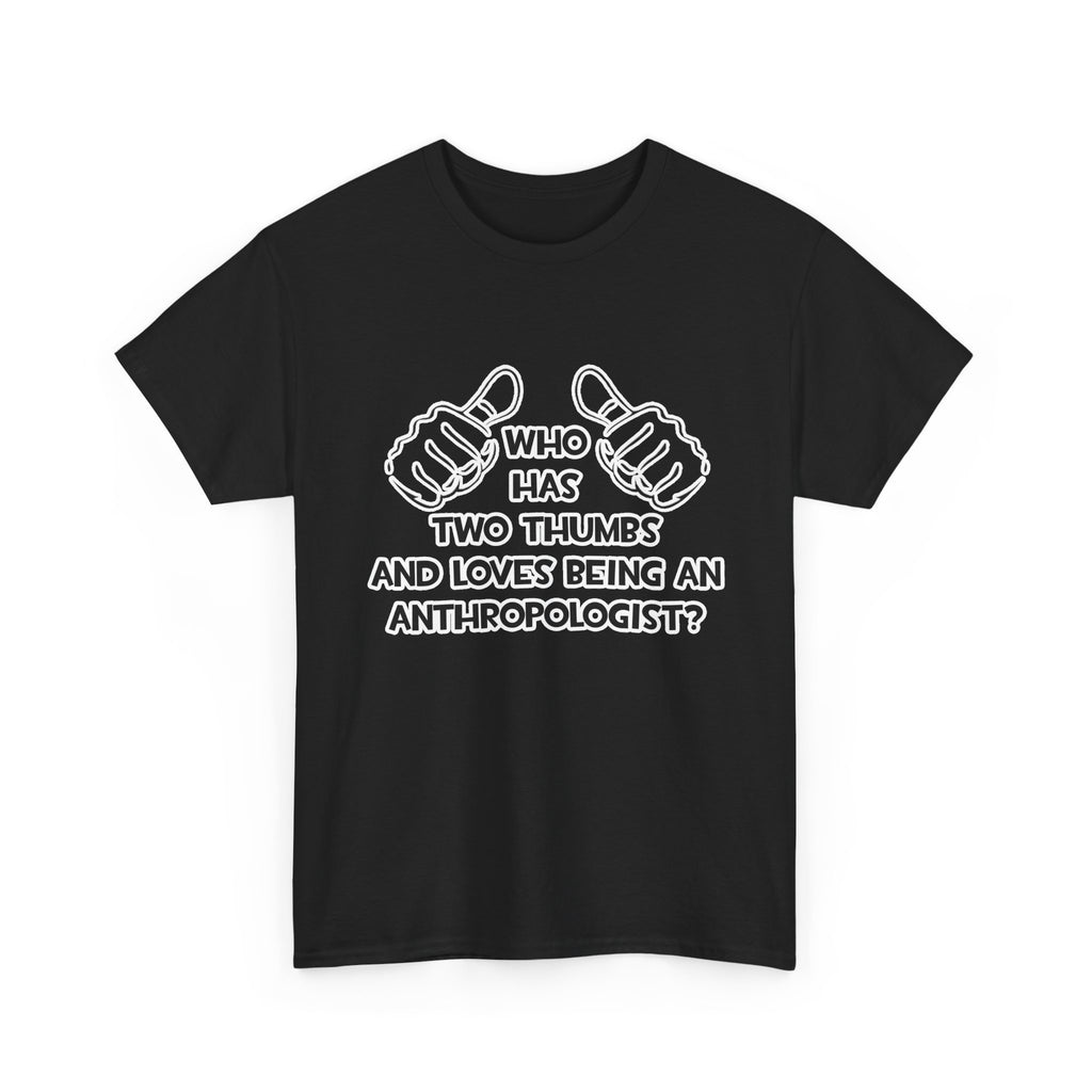 Two Thumbs and Loves Being an Anthropologist - Unisex Heavy Cotton Tee