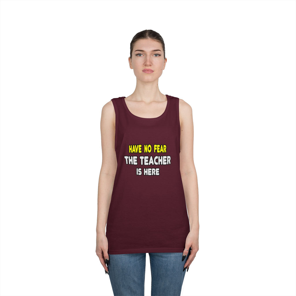 Have No Fear, The Teacher Is Here - Unisex Heavy Cotton Tank Top