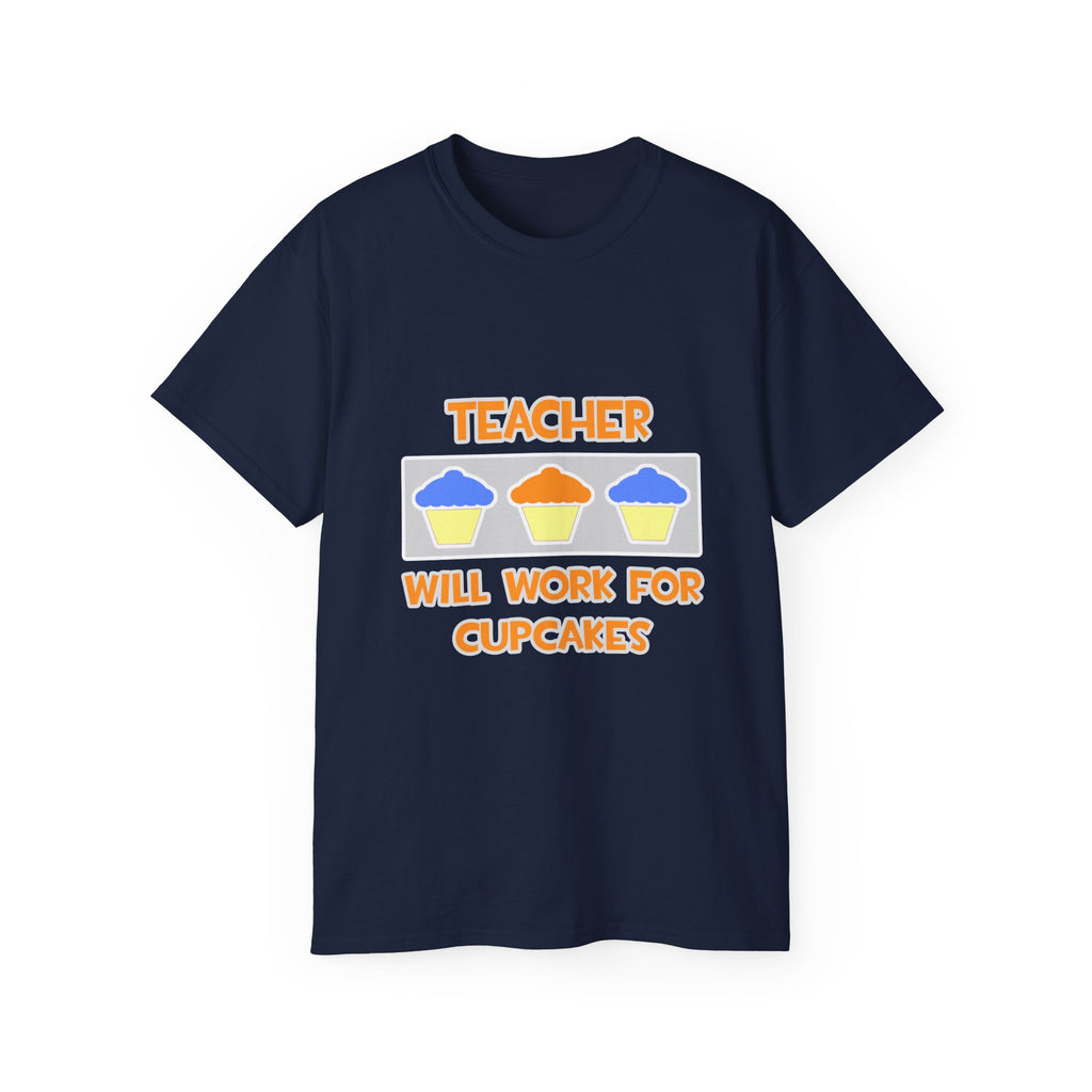 Teacher ... Will Work For Cupcakes - Unisex Ultra Cotton Tee