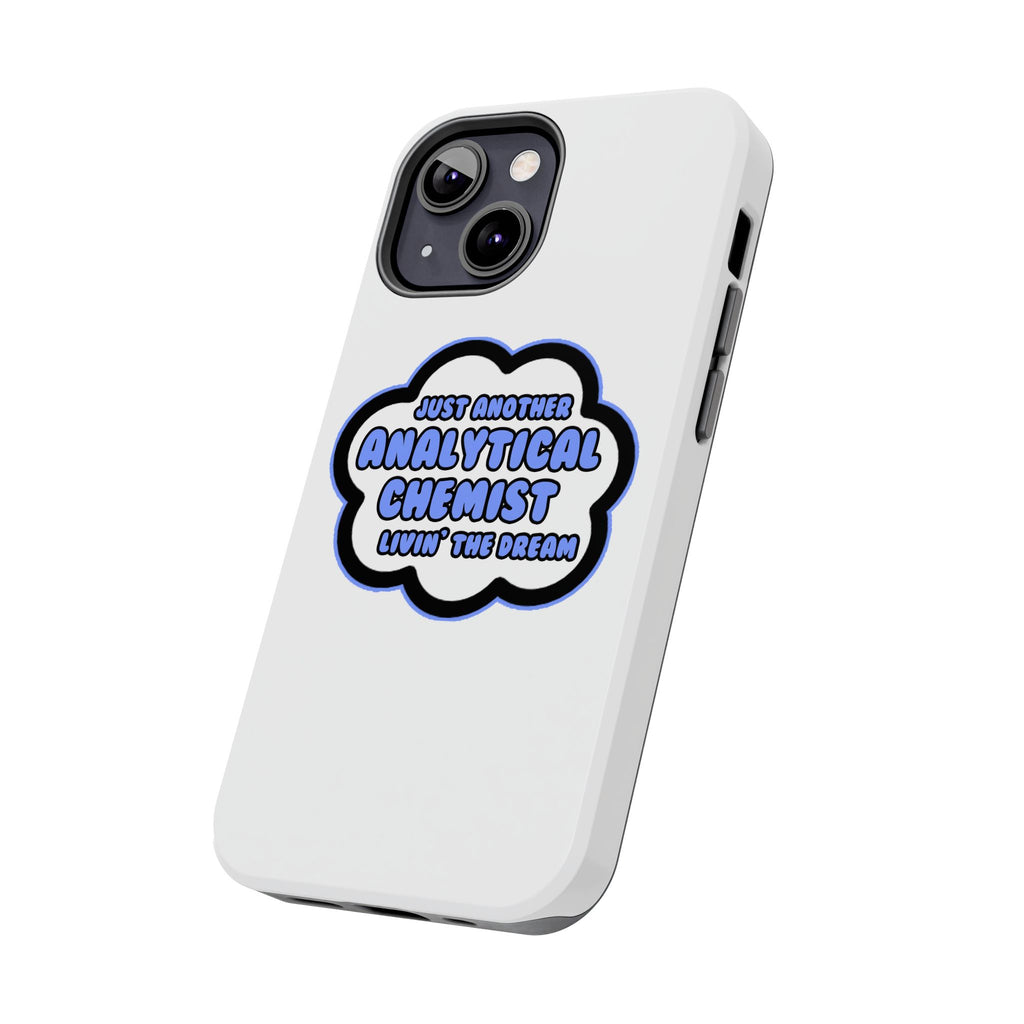 Analytical Chemist .. Livin' The Dream - Tough Phone Cases