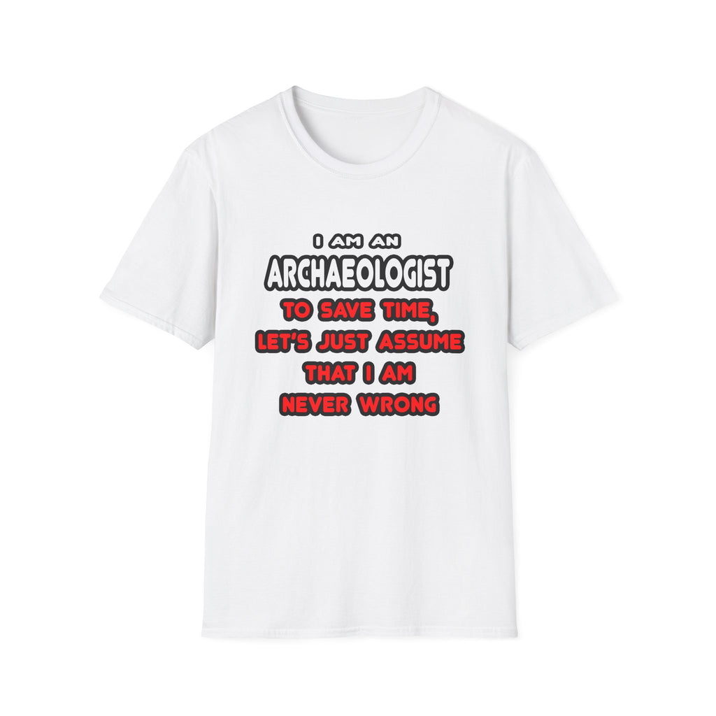 Funny Archaeologist T Shirts and Gifts - Unisex Softstyle T-Shirt