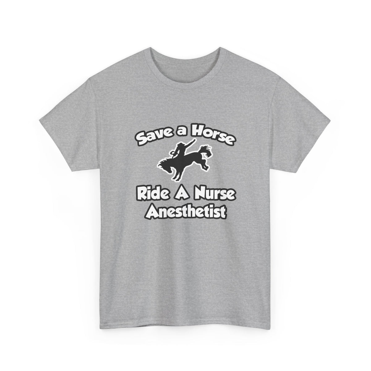 Save a Horse, Ride a Nurse Anesthetist - Unisex Heavy Cotton Tee