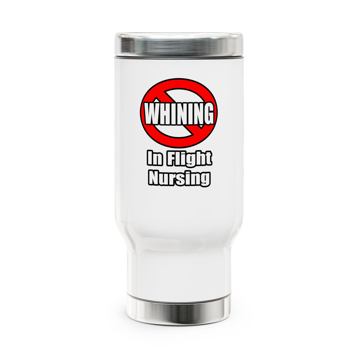 No Whining In Flight Nursing - Stainless Steel Travel Mug with Handle, 14oz