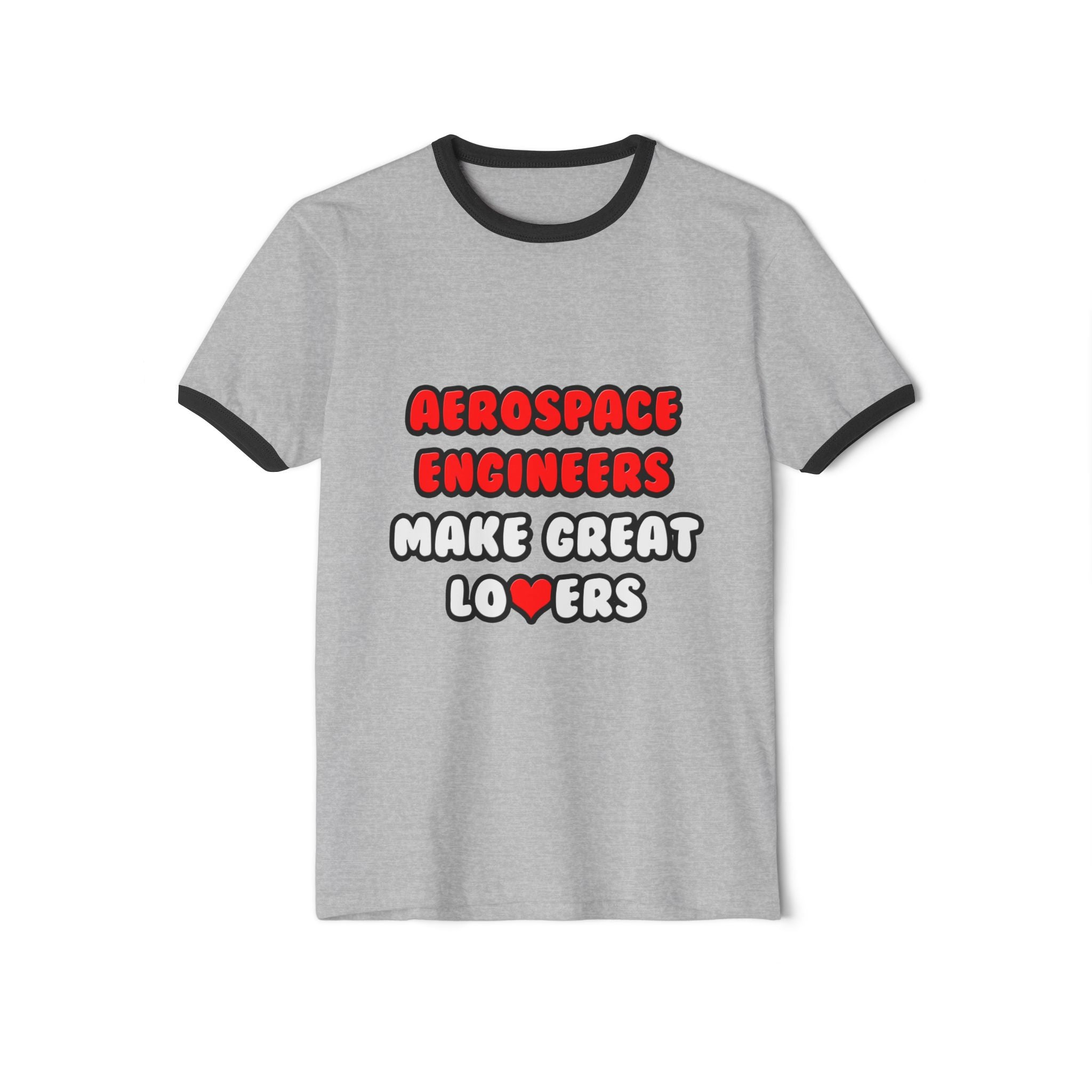 Aerospace Engineers Make Great Lovers - Unisex Cotton Ringer T-Shirt