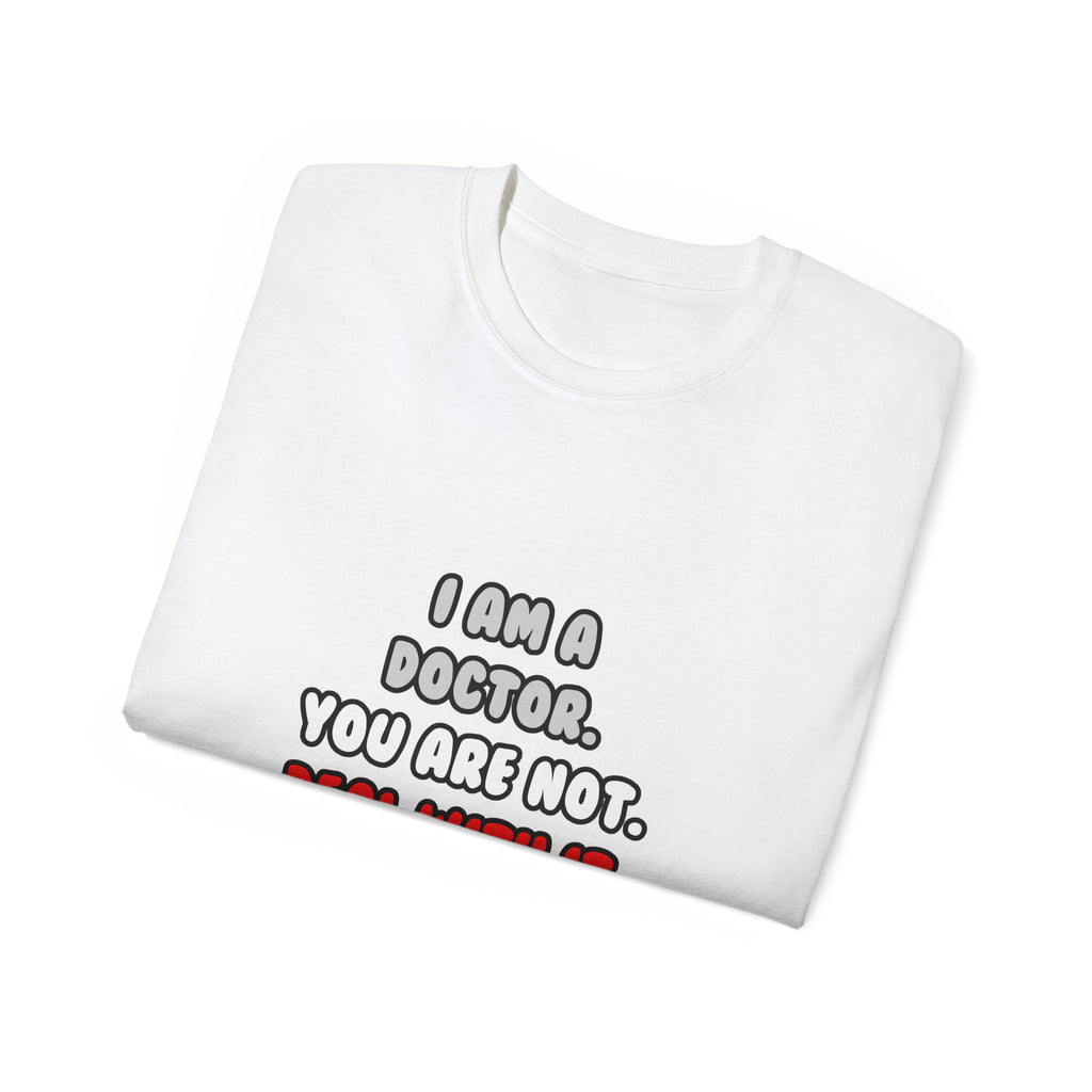 Deal With It ... Funny Doctor - Unisex Ultra Cotton Tee