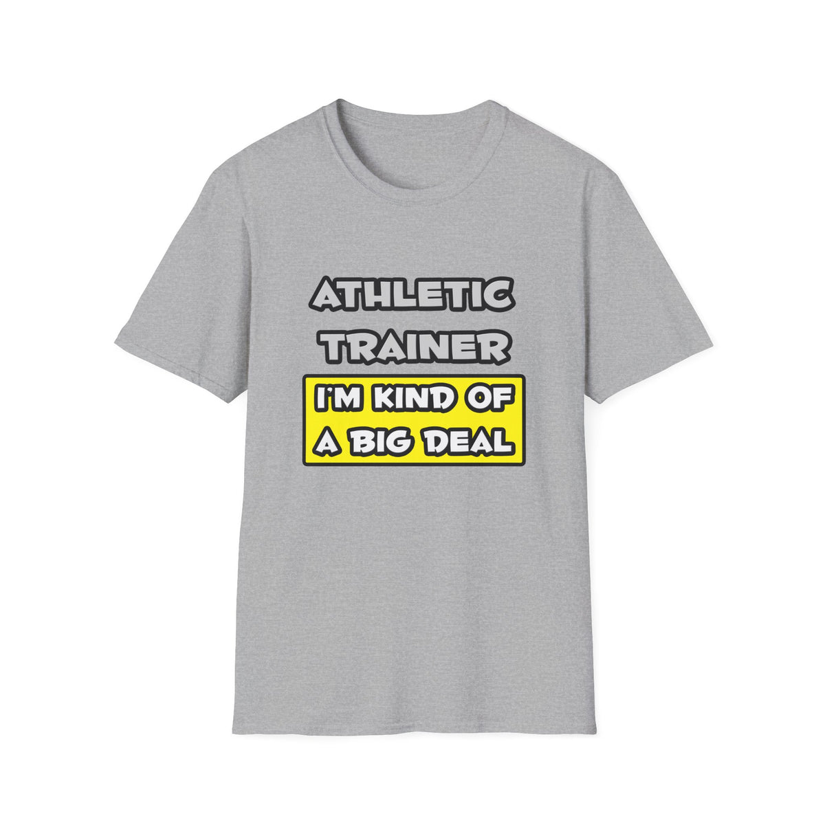 Athletic Trainer .. I'm Kind of a Big Deal - Unisex Softstyle T-Shirt