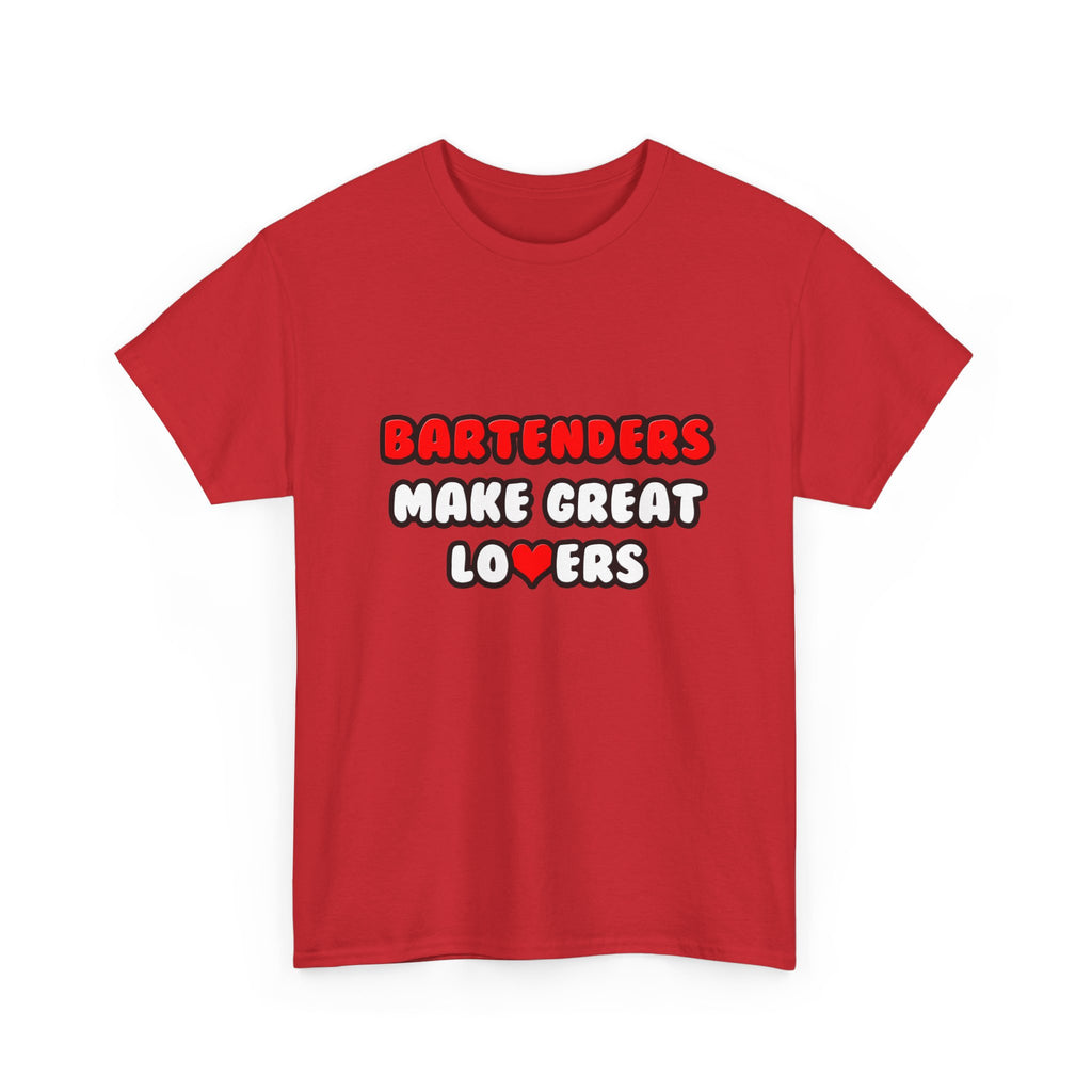 Bartenders Make Great Lovers - Unisex Heavy Cotton Tee