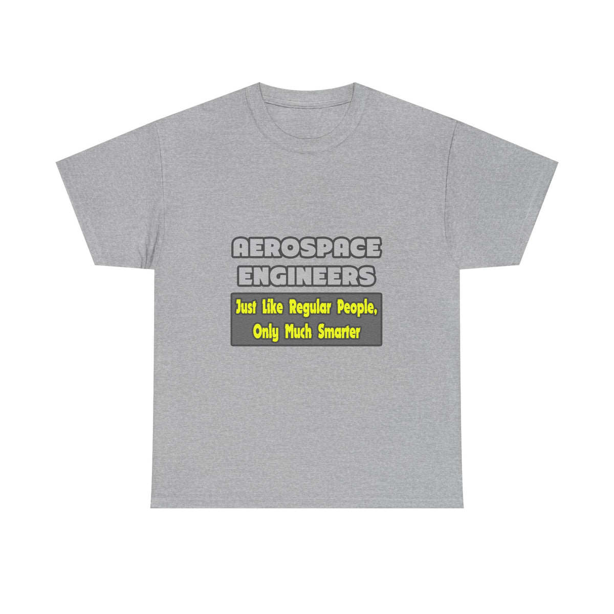 Aerospace Engineers...Smarter - Unisex Heavy Cotton Tee