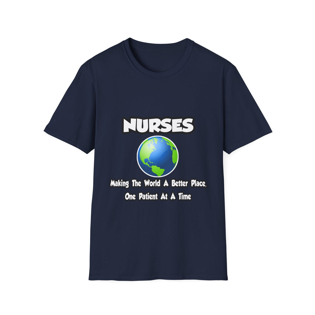 Nurses...Making the World a Better Place - Unisex Softstyle T-Shirt