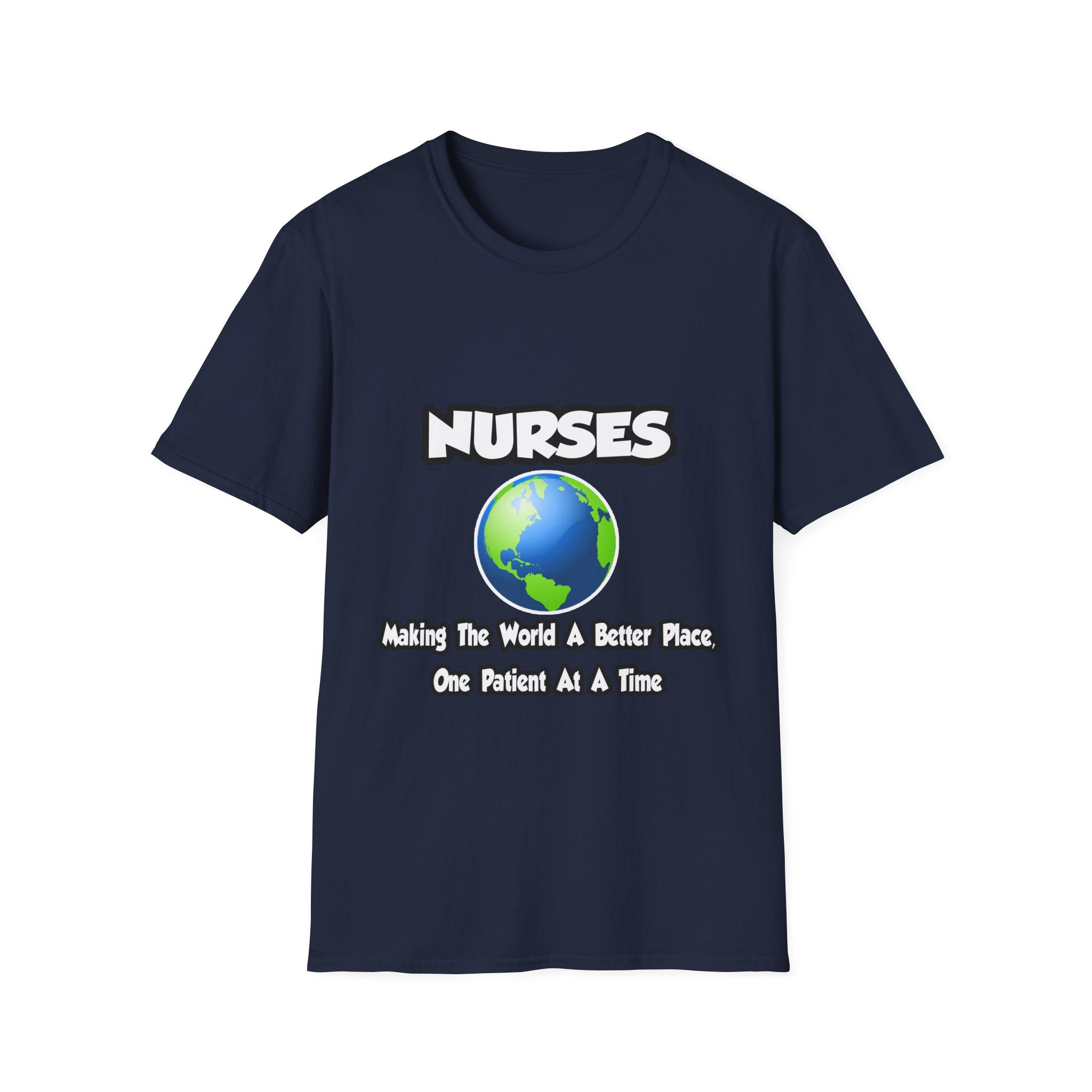 Nurses...Making the World a Better Place - Unisex Softstyle T-Shirt