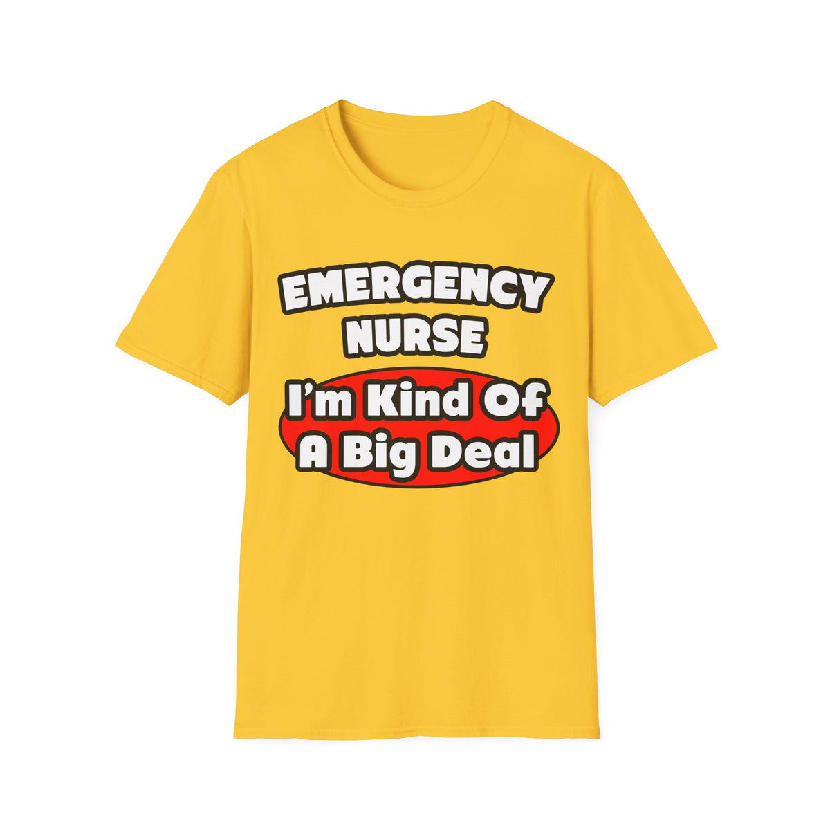 Emergency Nurse...Big Deal - Unisex Softstyle T-Shirt